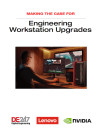 Making the Case for Engineering Workstation Upgrades